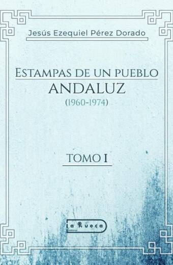 Estampas de un pueblo andaluz (1960-1974)