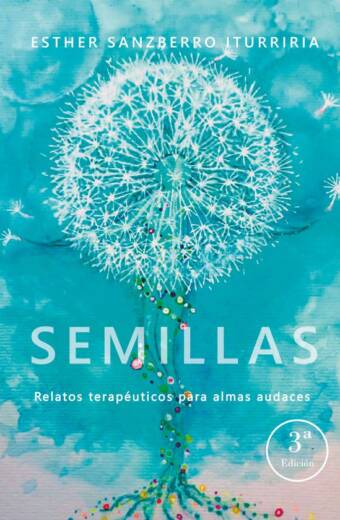 Semillas, relatos terapéuticos para almas audaces 3ª Ed.