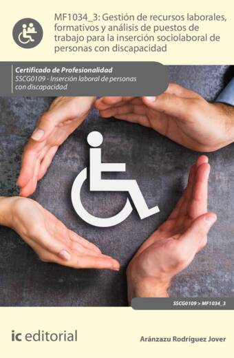 Gestión de recursos laborales, formativos y análisis de puestos de trabajo para la inserción sociolaboral de personas con discapacidad. SSCG0109 - Inserción laboral de personas con discapacidad