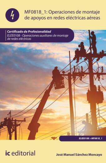 Operaciones de montaje de apoyos en redes eléctricas aéreas. ELEE0108 - Operaciones Auxiliares de montaje de redes eléctricas