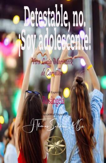 Detestable, no. ¡Soy adolescente!