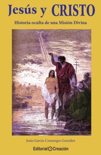 Jesús y Cristo, historia oculta de una Misión Divina