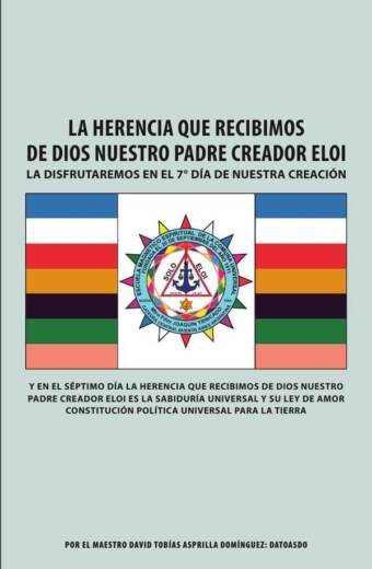 La Herencia Que Recibimos De Dios Nuestro Padre Creador Eloi: La disfrutaremos en el 7° día de nuestra creación