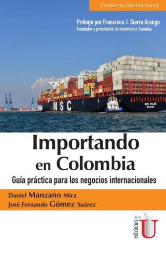 Importando en Colombia. Guía práctica para los negocios internacionales