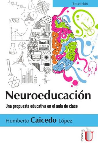 Neuroeducación. Una propuesta educativa en el aula de clase