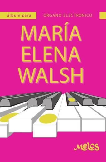 MEL7409 - Álbum para órgano electrónico - María Elena Walsh