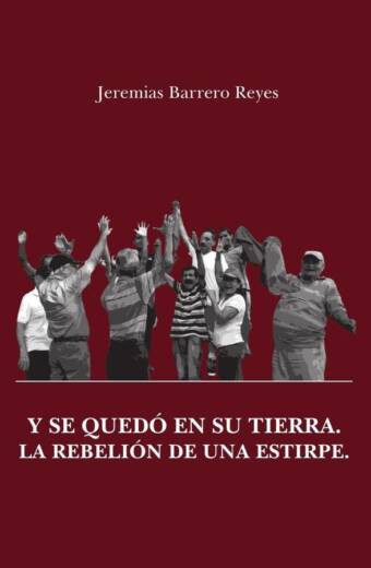 Y se quedó en su tierra. La rebelión de una estirpe