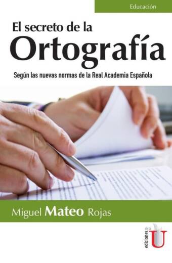 Secreto de la Ortografía. Según las nuevas normas de la Real Academia Española