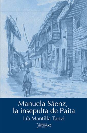 Manuela Sáenz, la insepulta de Paita