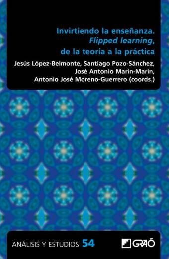 Invirtiendo la enseñanza. Flipped learning, de la teoría a la práctica
