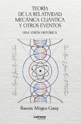 Teoría de la relatividad, mecánica cuántica y otros eventos. Una visión histórica.