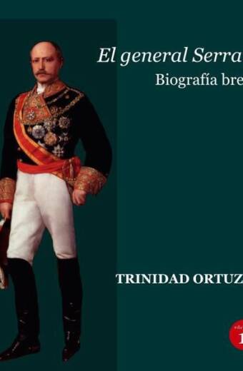 El general Serrano. Biografía breve